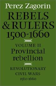 Rebels and rulers, 1500-1660 by Perez Zagorin