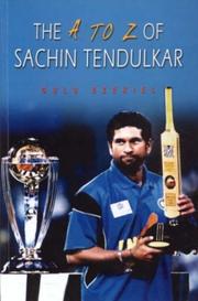 Cover of: The A to Z of Sachin Tendulkar by Gulu Ezekiel