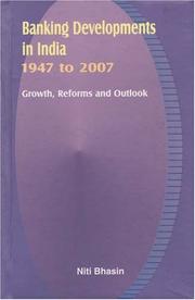 Cover of: Banking Developments in India, 1947 to 2007: Growth, Reforms and Outlook