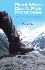 Cover of: Real Men Don't Pick Primroses: On an Alpine-Style Ascent