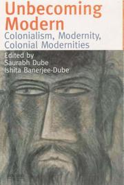 Cover of: Unbecoming Modern: Colonialism, Modernity, Colonial Modernities