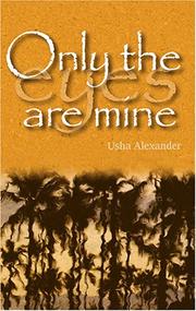 Only the Eyes are Mine by Usha Alexander