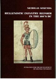 Hellenistic Infantry Reform in the 160's Bc (Studies on the History of Ancient and Medieval Art of Warfare) by Nicholas Sekunda