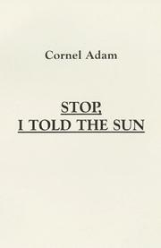 Cover of: Stop, I Told The Sun by Cornel Adam
