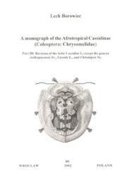 Cover of: Monograph of the Afrotropical Cassidinae (Coleoptera: Chrysomelidae: Revision of the Tribe Cassidini 1, Except the Genera Aethiopocassis Sp., Cassida L., & Chiridopsis Sp