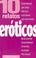 Cover of: 10 Relatos Eroticos (Diez Relatos)