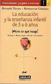 Cover of: Educacion y Ensenanza Infantil de 3 a 6 Anos (Como Entender y Ayudar A Tus Hijos) by Montserrat Gimenez, Bernabe Tierno