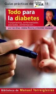 Cover of: Todo para la diabetes/ All You Need to Know about Diabetes (Guias Practicas De Saber Vivir) by Manuel Torreiglesias, Adela Rogiva, Cotilde Vazquez