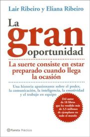Cover of: La Gran Oportunidad. La Suerte Consiste En Estar Preparado Cuando Llega La Ocasion (Pr) by Lair Ribeiro, Eliana Ribeiro