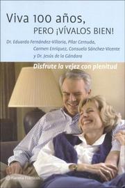 Viva 100 años, pero!vívalos bien! by Dr Eduardo Fdez Villoria, Eduardo Fernandez Villoria