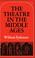 Cover of: The Theatre in the Middle Ages