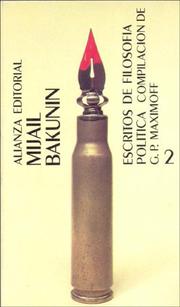 Cover of: Escritos De Filosofia Politica / The Political Philosophy of Bakunin: El Anarquismo Y Sus Tacticas / Scientific anarchism (El Libro De Bolsillo (Lb))