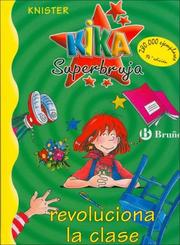 Cover of: Kika Superbruja revoluciona la clase by Knister