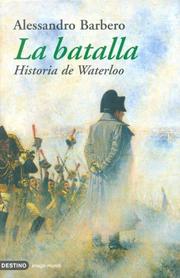 Cover of: La Batalla. Historia de Waterloo by Alessandro Berbero, Alessandro Barbero