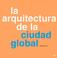 Cover of: La Arquitectura de La Ciudad Global