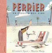 Cover of: Perrier, un cerdito muy fino/ A pig named Perrier by Elizabeth Spurr, Christiane Reyes