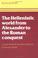 Cover of: The Hellenistic world from Alexander to the Roman conquest