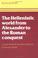 Cover of: The Hellenistic World from Alexander to the Roman Conquest