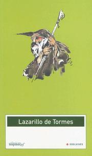 La vida de Lazarillo de Tormes, y de sus fortunas y adversidades by Anonymous