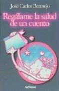 Cover of: Regalame La Salud De Un Cuento