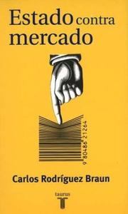 Cover of: Estado Contra Mercado by Carlos Rodríguez Braun, Carlos Rodríguez Braun