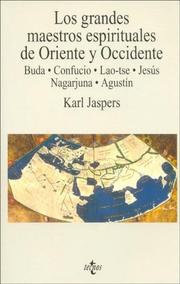 Cover of: Los Grandes Maestros Espirituales De Oriente Y Occidente: Buda, Confucio, Lao-tse, Jesus, Nagarjuna Y Agustin (Filosofia)