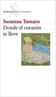 Cover of: Donde el Corazon Te Lleve by Susanna Tamaro, Susanna Tamaro