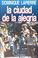 Cover of: LA Ciudad De LA Alegria