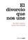 Cover of: El Divorcio Que Nos Une/ The Divorce That Unites Us