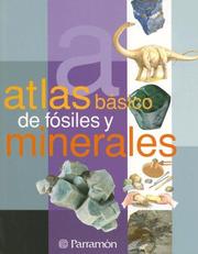 Cover of: Atlas Basico De Fosiles Y Minerales / Atlas of Basic Fossils and Minerals (Atlas Basico de)