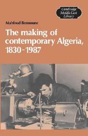 Cover of: The making of contemporary Algeria, 1830-1987: colonial upheavals and post-independence development