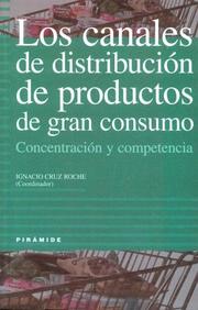 Cover of: Los Canales De Distribucion De Productos De Gran Consumo by Ignacio Cruz Roche