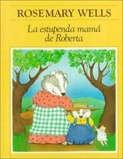 Cover of: La estupenda mamá de Roberta by Rosemary Wells, Jean Little