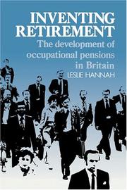 Cover of: Inventing retirement: the development of occupational pensions in Britain