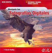 Manipula Tus Fotografias Digitales Con Photoshop Cs2/ the Photoshop Cs2 Book for Digital Photographers by Scott Kelby