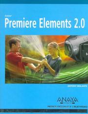 Cover of: Premiere Elements 2.0/ Visual Quickstart Guide Premiere Elements 2 for Windows (Medios Digitales Y Creatividad / Digital Mediums and Creativity) by Antony Bolante