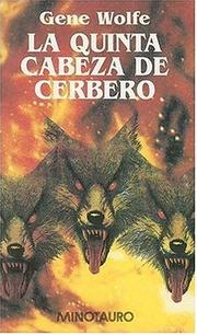 Cover of: La Quinta Cabeza de Cerebro / The Fifth Head of Cerberus by Gene Wolfe