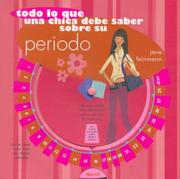 Cover of: Todo Lo Que Una Chica Debe Saber Sobre Su Periodo