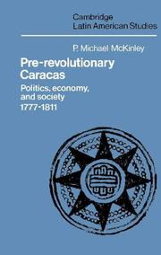 Cover of: Pre-Revolutionary Caracas: Politics, Economy, and Society 17771811 (Cambridge Latin American Studies)