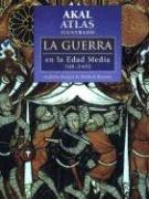 Cover of: Atlas Ilustrado La Guerra en La Edad Media / The Cambridge Illustrated Atlas of Warfare: 768-1487 (Atlas Ilustrados / Illustrated Atlas)