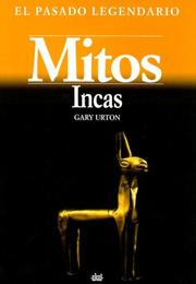 Cover of: Mitos Incas/ Inca Myths (El Pasado Legendario/ the Legendary Past) by Gary Urton