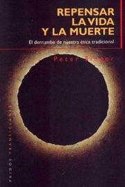 Cover of: Repensar La Vida Y La Muerte/ Rethinking Life and Death by Peter Singer