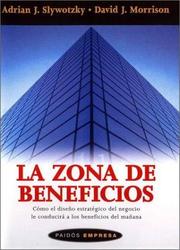 Cover of: La zona de beneficios/ The Profit Zone: Como el diseno estrategico del negocio le conducira a los beneficios del manana/  How Strategic Business Design ... You To Tomorrow's Profit (Empresa/ Business)