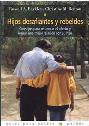 Cover of: Hijos desafiantes y rebeldes by Russell Barkley, Christine Benton