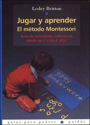 Cover of: Jugar y Aprender / Play and Learn: El metodo Montessori / The Montessori Method (Guias Para Padres / Guides for Parents)