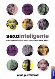 Cover of: Sexo Inteligente / Sex Smart: Como Nuestra Infancia Marca Nuestra Vida Sexual Adulta / How your childhood shaped your sexual life and what to do about it