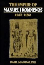 The empire of Manuel I Komnenos, 1143-1180 by Paul Magdalino