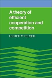 Cover of: A theory of efficient cooperation and competition by Lester G. Telser