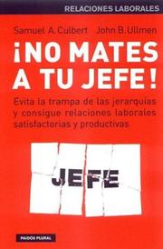 No mates a tu jefe! by Samuel A. Culbert, John B. Ullmen