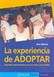 Cover of: La experiencia de Adoptar/ The Adoption Experience: Segundas oportunidades para los ninos y las familias/ Families who give children a second chance